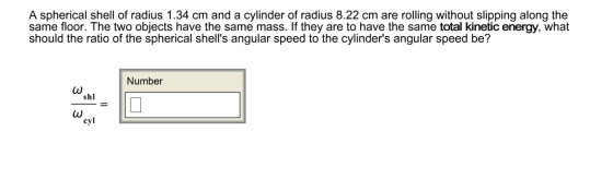 A spherical shell of radius 1.34 cm and a cylinder