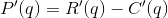 P'(q)=R'(q)-C'(q)