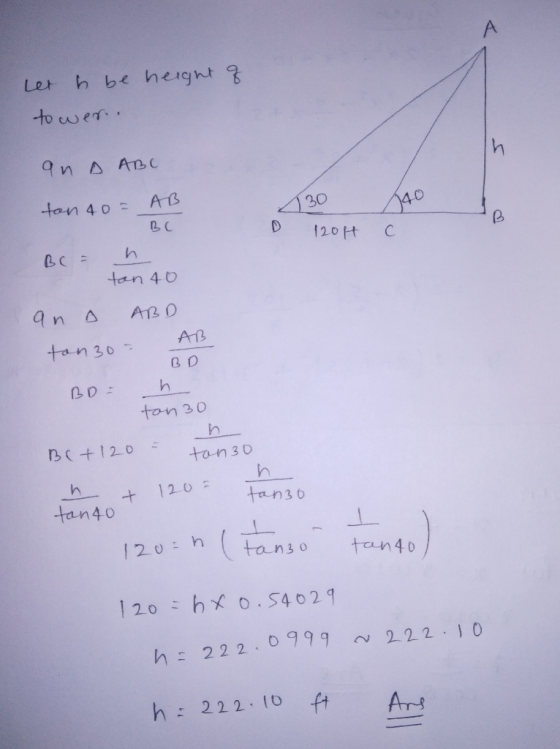 ler h be height of to wer. an ABC ton 40² AB 130 12014 BC D Сс : h tan 40 an ABD ton 30= AB BD BD = h ton 30 Br +120 ton 30 +