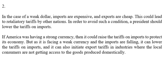 2 In the case of a weak dollar, imports are expensive, and exports are cheap. This could lead to retaliatory tariffs by other