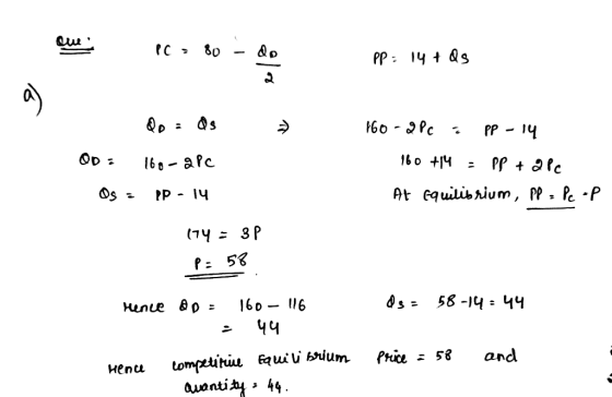 - Que PC = 80 - do Pc = PP = 14 + QS OD = Os = do = ds 160-apc pp - 14 160-2Pc : pp - 14 160 +14 = PP + alc At Equilibrium, P