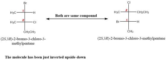 H3c H Both are same compound H3c-RCH2CH3 Br— s-H H3C- ci CH2CH3 CH3 (2S,3R)-2-bromo-3-chloro-3-methylpentane (2S,3R)-2-bromo-