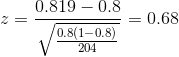 z = \frac{0.819-0.8}{\sqrt{\frac{0.8(1-0.8)}{204}}} = 0.68