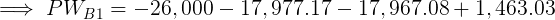 \large \implies PW_{B1} = -26,000 - 17,977.17 -17,967.08 + 1,463.03