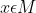 x\epsilon M