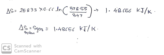 8 33 XG.661 378.55 AS: 262 33 Xo.cctn C 37855) » 1. 48656 KJ/K 347 ) As a Sgen = 1048656 kJ/K. system Scanned with CamScanner
