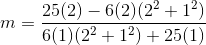 m=\frac{25(2)-6(2)(2^2+1^2)}{6(1)(2^2+1^2)+25(1)}