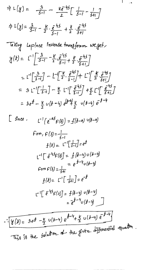 L 3 31 3+1 L() Ke 4s [ al *((y)= 3 - k . e 45 + 1. e4 5-1 I 3+1 3 e yl K 2 3-1 50 + 2 e 5+1 Taking Laplace inverse transforom