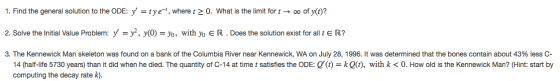 1. Find the general solution to the ODE: y = tye-l, where t > 0. What is the limit fort → of y(t)? 2. Solve the initial Value