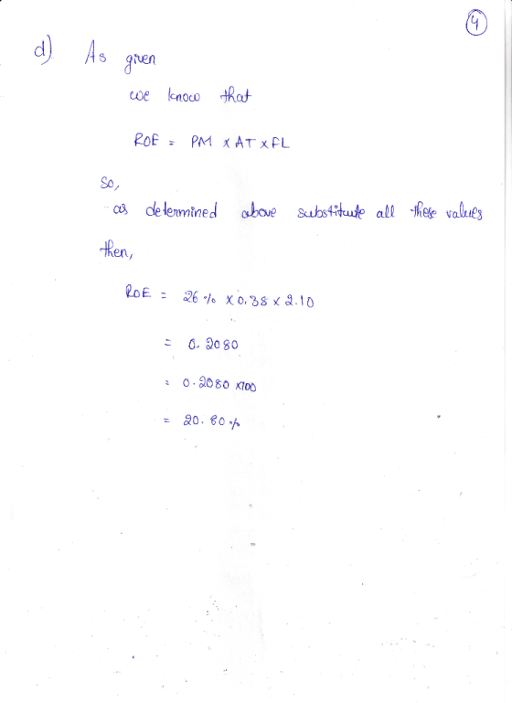 1. d). As given we know that ROF = PM XAT XEL ces determined above substitute all these values then, ROE : 26 / X 0.38 x 2.10