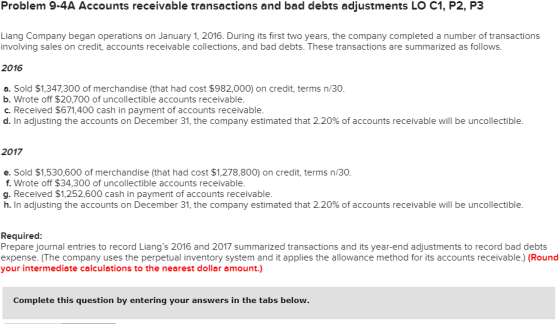 Problem 9-4A Accounts receivable transactions and bad debts adjustments LO C1, P2, P3 Liang Company began operations on Janua