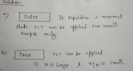 Soluban :- a False thah CLT sample It population is normal can be applied for small only. by True CLT can be applied it nis L