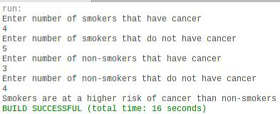 run: Enter number of smokers that have cancer 4 Enter number of smokers that do not have cancer Enter number of non-smokers t