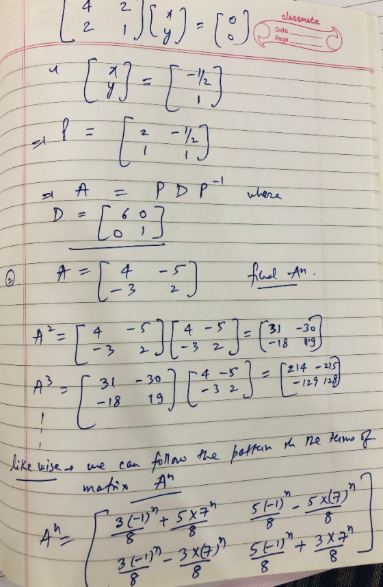 2 4 2 classmate Date Page %= (8) ti) u p 2 - 2 - A PDP-1 where D = [6o @ A 4 -3 find An. 2 4 - 5 -30 31 -18 19 A² 31 -18 - 30