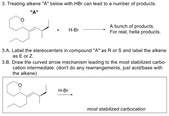3. Treating alkene A below with HBr can lead to a number of products. A + H-Br A bunch of products. For real, hella produ