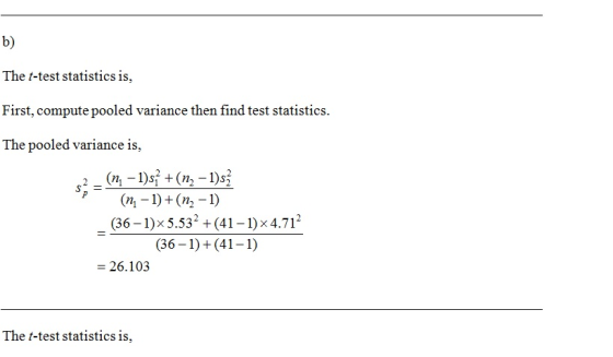 b) The t-test statistics is, First, compute pooled variance then find test statistics. The pooled variance is, $2 - (ně – 1)s