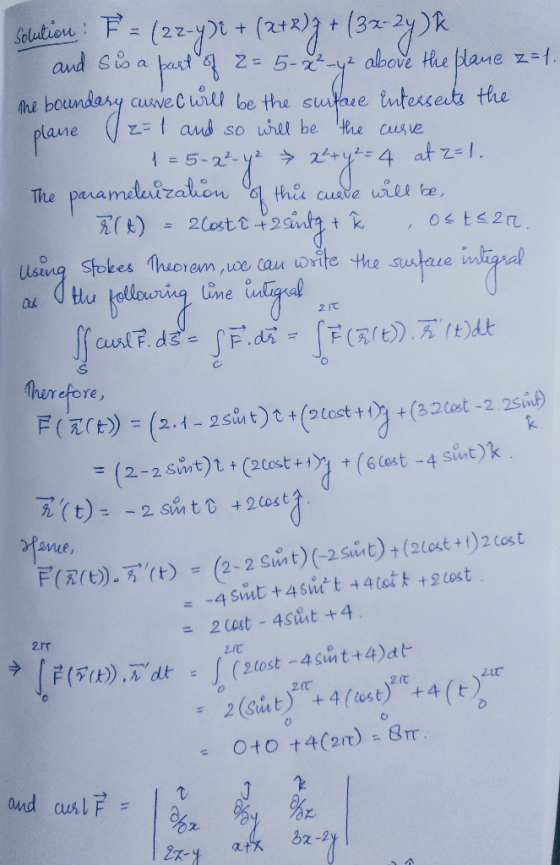 Solution: F= (22-4)2 +(2+2)2 + (32-24)R. and Sis a part of 2= 5-2-ge above the plane 2=1. me boundary currec will be the surf