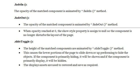 .fadeIn 0: The opacity of the matched component is animated by .fadeln 0 method. .fadeOut 0: The opacity of the matched com