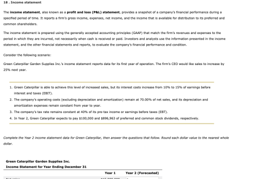 18. Income statement The income statement, also known as a profit and loss (P&L) statement, provides a snapshot of a company