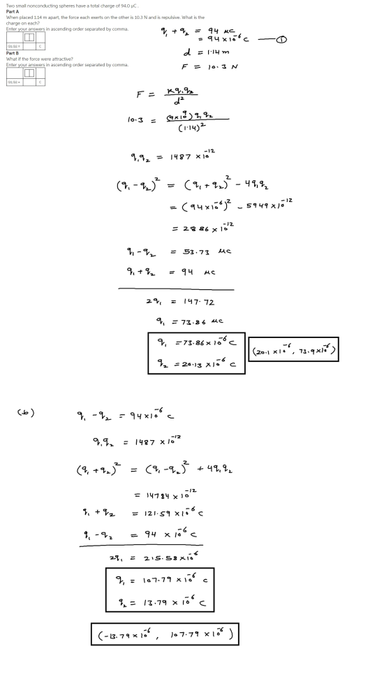 Two small nonconducting spheres have a total charge of 94.0 uC Part A When placed 1.14 m apart, the force each exerts on the