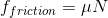 f friction = UN