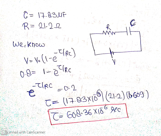 C = 17.030F R= 21.22 C R M th We, know V=Voll- -TRC) I- 0.8= CIRC -TlRc e -0.2 T= (17.83X10 8) (21-2)(0609 [= God.36 X10° sec