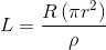 L = \frac{R\left ( \pi r^{2} \right ) }{\rho }