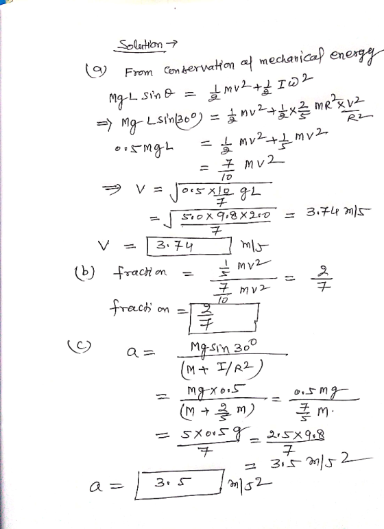Solution la From Conservation of mechanical energy mg L sino = mv 2 +2 I w2 => Mg Lisin200= £ mv2txş MR X v2 Oos-mgh = MV2++