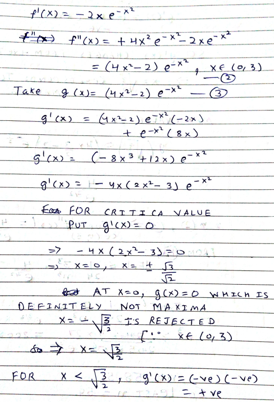 f(x) = – 2x ex? +6 f(x) = + 4x?e *? 2xe-x = (4x²-2) e-x² 4 XE (03) 3 Take g (x)= (4x²-2) e-x² g(x) = (4x2_2) e-X² (-2x) te