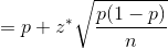 = p + z^*\sqrt{\frac{p(1-p)}{n}}