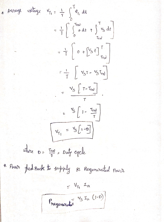 * Average voltage T, = + S TON t Vg Ton where Dr Ton Duty cycle. * Pour fred Back to supply or Regenerated Power Vegy la Preg