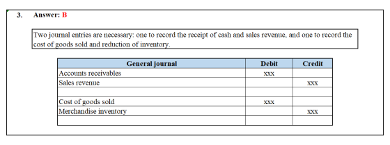 3. Answer: B Two journal entries are necessary: one to record the receipt of cash and sales revenue, and one to record the co