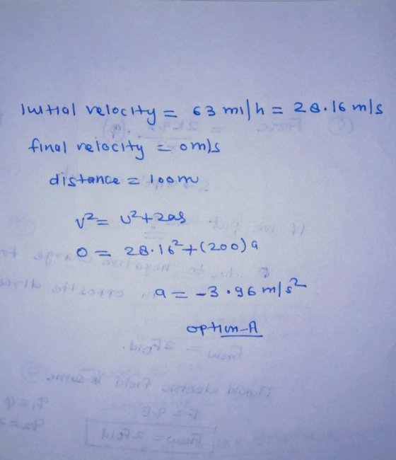 Turhal velocity = 63 milh = 28.16 mis final relocity: omis distance a loom tras. spo= 28.164 (200) a. bolo 9 -3.96 m/s -3.96