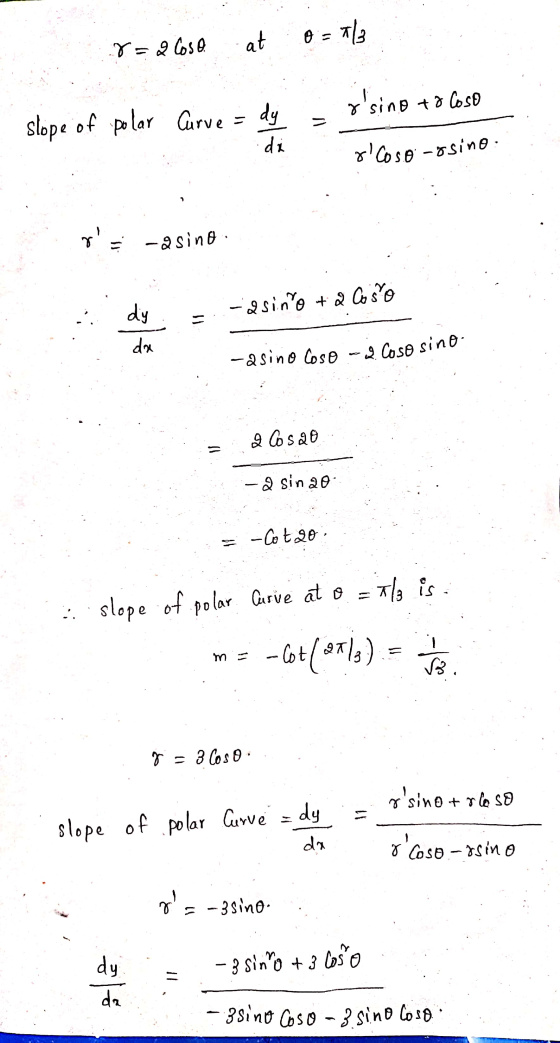 0 = 1113 at 8=2 Cosa rsino to loso M slope of polar Curve = dy di oloso-ssino -asino dy -asino + 2 Cost = da -asino loso Co