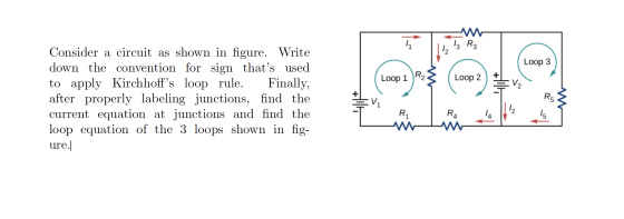 11 2 R₂ 12 Loop 3 Loop 1 R2 Loop 2 +lului V2 Consider a circuit as shown in figure. Write down the convention for sign thats