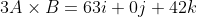 3A\times B = 63i + 0j + 42k
