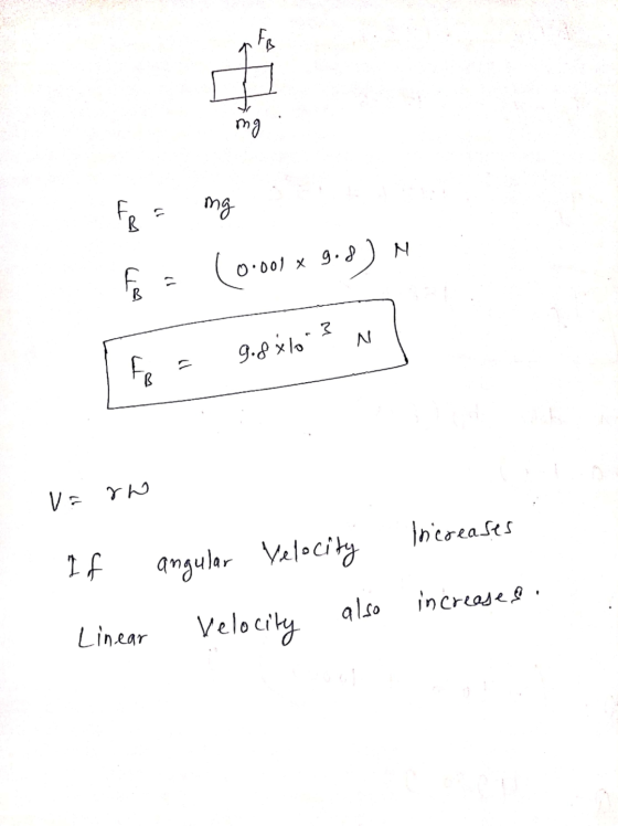 mg FB = mg (0.001* 9.8) M 677 N 9.8 $10.3 FO a VE rw Increases If angular Velocity also increases Linear Velocity
