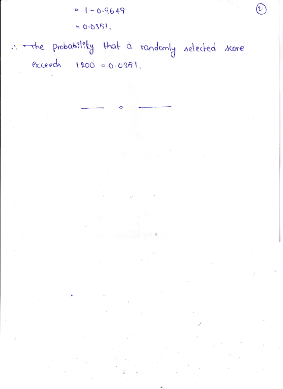 21-09649 = 0.0351, 1. The probability that a randomly selected exceedi 1900 -0.0391, score
