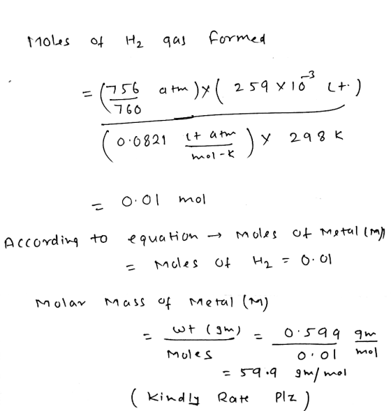 Moles of H₂ qas formed IO 1760 = 655 atm )X ( 259 x16(+) (0.0821 it ath) x 298k = 0.01 mol According to equation → moles of M