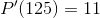 P'(125)=11