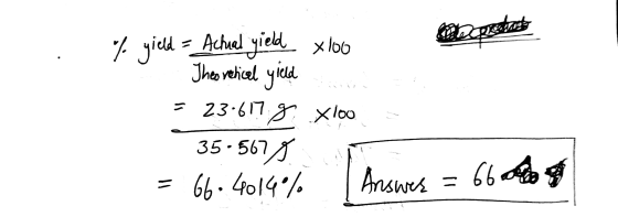 ... piphate % yield = Achial yield xloro d Theo reticel yielde = 23.617. g. Xloo 35.5678 = 66-4014% 1 Answer = 66