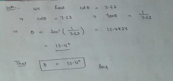 soll: have colo 3.69 tano colo = 3.69 15.4uay tant (75) → 15.4° Thus Is.uo Ang