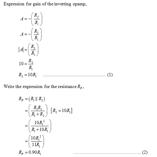 Expression for gain of the inverting opamp R, 14-1 10=- R-10R Write the expression for the resistance Re. R,R R +R 10R R +10R