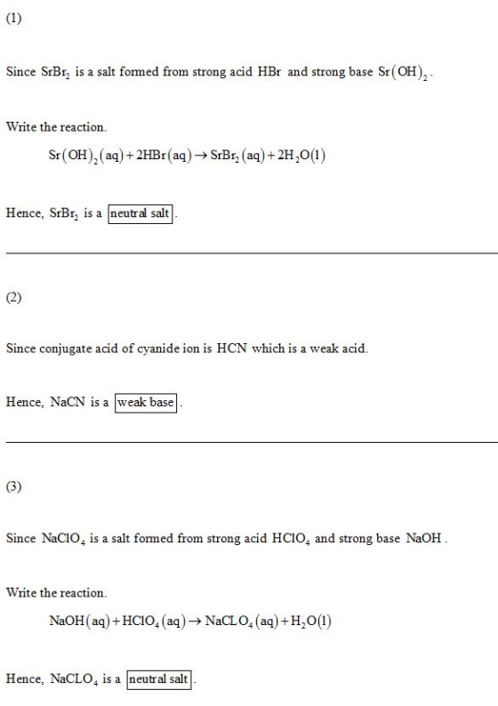 Since StB, is a salt formed from strong acid HBr and strong base Sr (OH)2 . Write the reaction Sr(OH),(aq) +2HBr(aq)→&B, (aq)