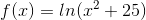 f(x)=ln(x^2+25)