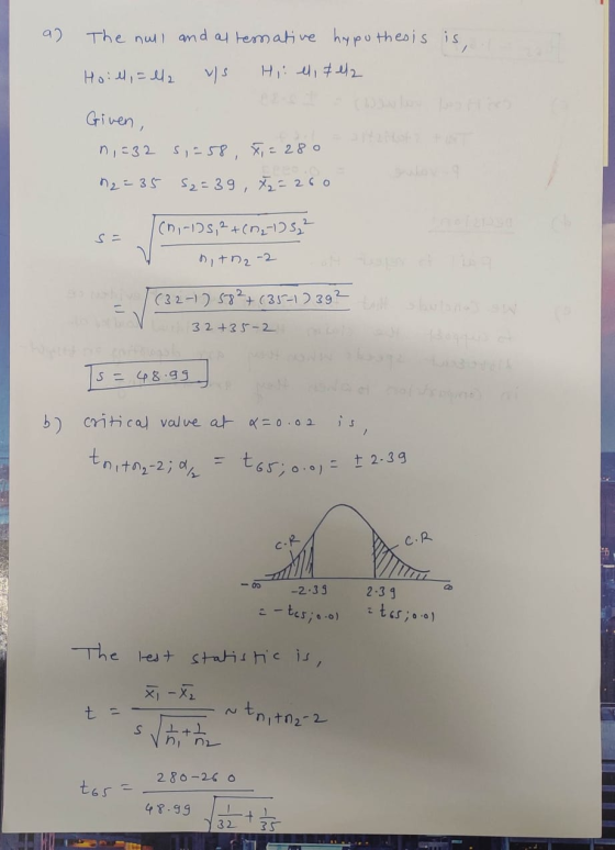a) The null and alternative hypothesis is, Hoill, = 12 us Hi el, & el Given, n,=32 Si=58, 12 = 35 52= 39, 72=260 280 1cni-105