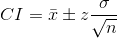 CI = \bar{x} \pm z\frac{\sigma}{\sqrt{n}}