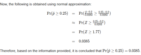 Now, the following is obtained using normal approximation: Pr(Ô > 0.25) Pr(-0.2 0.25-0.2 0.0283 0.0283 Pr(Z > 0.0283 Pr(Z > 1