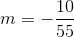 m=-\frac{10}{55}
