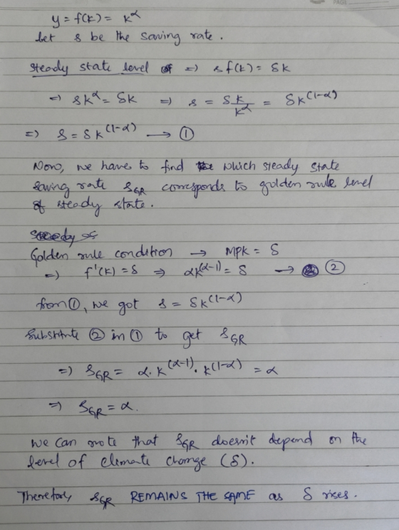 PAGE bet y = f(K) = ka s be the saving rate. steady state level of a sf (k)= Sk - Ska_Sk sk SkClody 8 S = Sk Clod) 2 Now, we